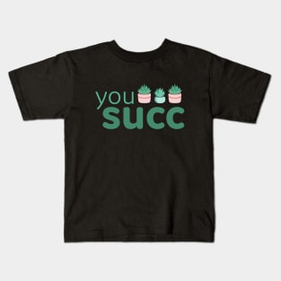 You Succ Kids T-Shirt
